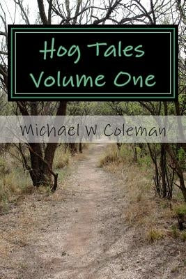 Hog Tales Volume One by Coleman, Michael William