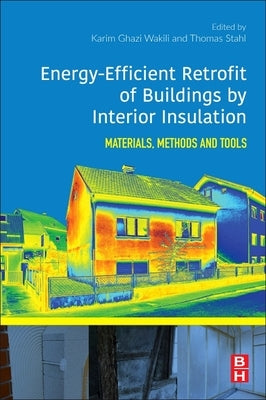 Energy-Efficient Retrofit of Buildings by Interior Insulation: Materials, Methods, and Tools by Stahl, Thomas