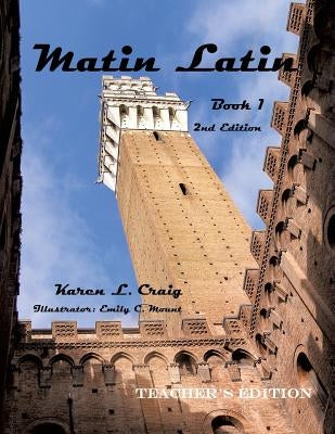 Matin Latin Book 1, 2nd Ed, Teacher by Craig, Karen L.