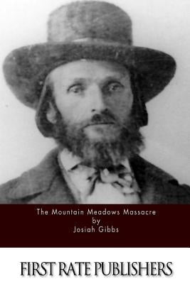 The Mountain Meadows Massacre by Gibbs, Josiah