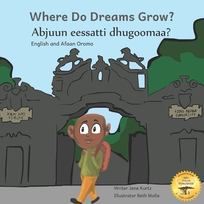 Where Do Dreams Grow: How to Become Anything You Want to Be in Afaan Oromo and English by Ready Set Go Books