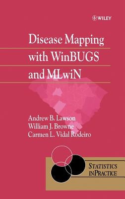 Disease Mapping with Winbugs and Mlwin by Lawson, Andrew B.