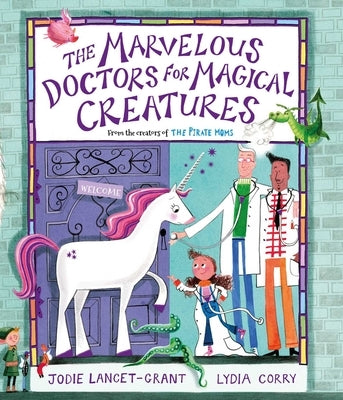The Marvelous Doctors for Magical Creatures by Lancet-Grant, Jodie