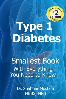Type One Diabetes: Smallest Book with Everything You need to Know by Mostafa, Shahriar