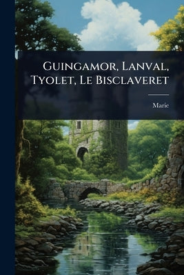 Guingamor, Lanval, Tyolet, Le Bisclaveret by France), Marie (De