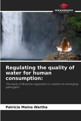 Regulating the quality of water for human consumption by Maino Wartha, Patrícia