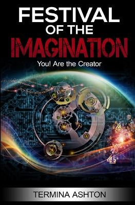 Festival Of the Imagination: You! Are the Creator by Ashton, Termina