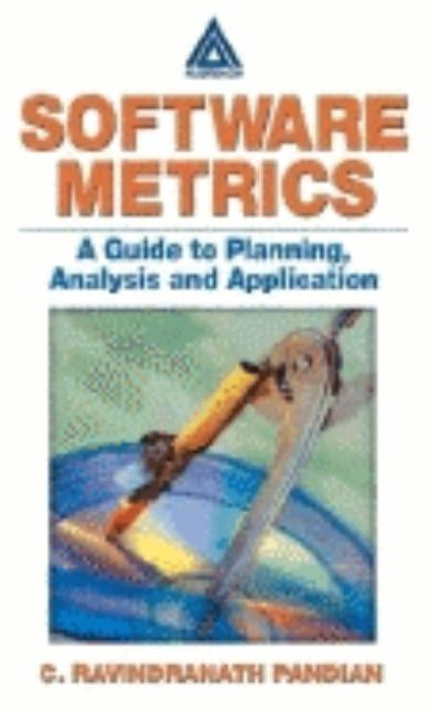 Software Metrics: A Guide to Planning, Analysis, and Application by Pandian, C. Ravindranath