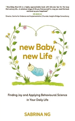 New Baby, New Life: Finding Joy and Applying Behavioural Science in Your Daily Life by Ng, Sabrina