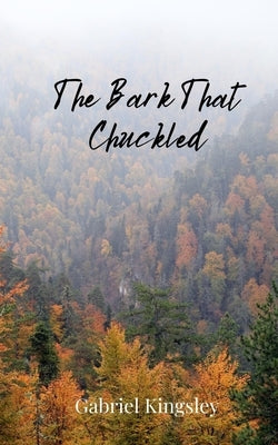 The Bark That Chuckled by Kingsley, Gabriel