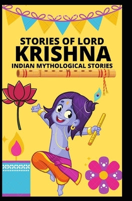 Stories of Lord Krishna: Indian Mythological Stories by W, Manjappa