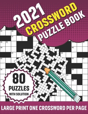 2021 Crossword Puzzle Book: Adults 2021 Crossword Brain Game Book With Challenging Search and Find Word Puzzle Games For Brainstorming And Enterta by Publication, Kendrick S. Gifford