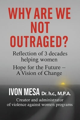 Why Are We Not Outraged? by Mesa, Ivon
