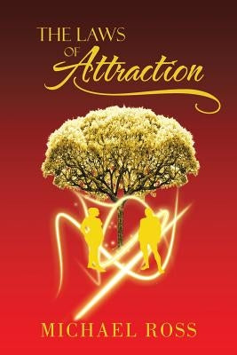 The Laws of Attraction: The Manual That Seeks to Reach the Greatest Part of You: Your Potential by Ross, Michael