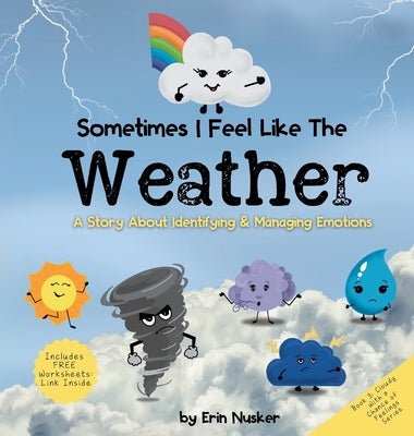 Sometimes I Feel Like the Weather: A Story About Identifying & Managing Emotions by Nusker, Erin