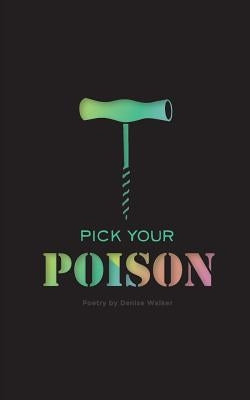 Pick Your Poison: Poetry Collection on Addiction and Recovery by Stewart, Lydia
