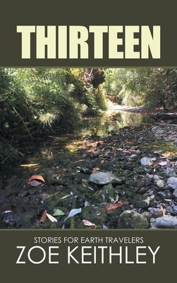 Thirteen: Stories for Earth Travelers by Keithley, Zoe