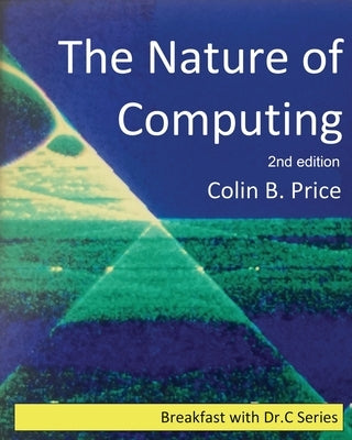 The Nature of Computing 2nd edition by Price, Colin B.