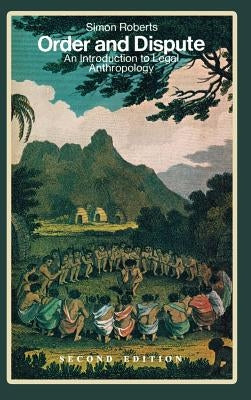 Order and Dispute: An Introduction to Legal Anthropology (Second Edition) by Roberts, Simon