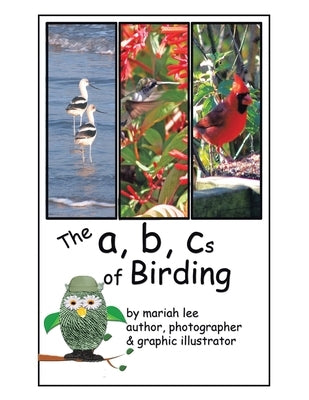 The A, B, Cs of Birding by Lee, Mariah