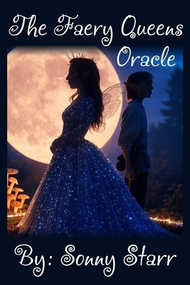 The Faery Queens Oracle by Starr, Sonny