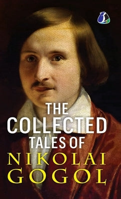 The Collected Tales of Nikolai Gogol - International Bestseller - (Deluxe Hardbound Edition) by Gogol, Nikolai