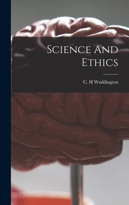 Science And Ethics by Waddington, C. H.