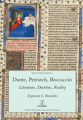 Dante, Petrarch, Boccaccio: Literature, Doctrine, Reality by Barański, Zygmunt G.