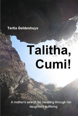 Talitha, Cumi! by Geldenhuys, Tertia