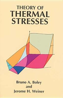 Theory of Thermal Stresses by Boley, Bruno A.