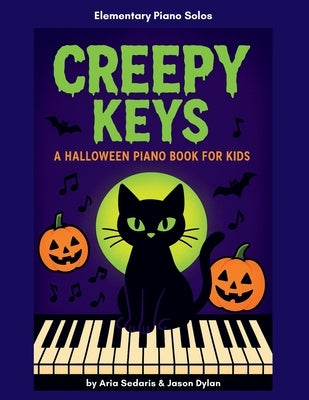 Halloween Piano Music: Fun & Easy Solos Elementary Level: by Aria Sedaris and Jason Dylan by Dylan, Jason