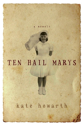 Ten Hail Marys by Howarth, Kate