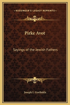 Pirke Avot: Sayings of the Jewish Fathers by Gorfinkle, Joseph I.