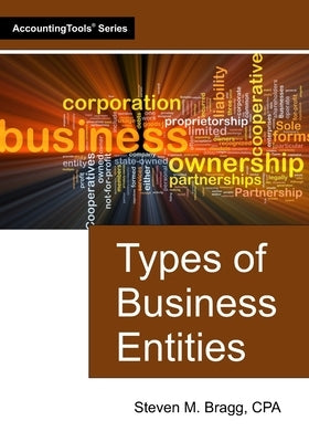 Types of Business Entities by Bragg, Steven M.