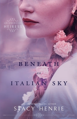 Beneath an Italian Sky by Henrie, Stacy