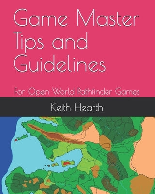 Game Master Tips and Guidelines: For Open World Pathfinder Games by Hakim, Joseph