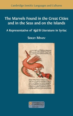 The Marvels Found in the Great Cities and in the Seas and on the Islands: A Representative of 'Aǧā'ib Literature in Syriac by Minov, Sergey