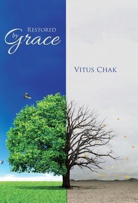 Restored by Grace by Chak, Vitus