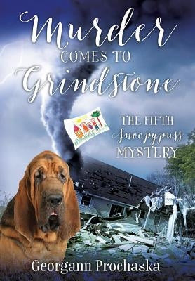 Murder Comes to Grindstone: The Fifth Snoopypuss Mystery by Prochaska, Georgann
