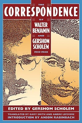 The Correspondence of Walter Benjamin and Gershom Scholem, 1932-1940 by Rabinbach, Anson