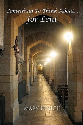 Something to Think About ...for Lent by Penich, Mary