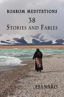 Boabom Meditations: 38 Stories and Fables by Asanaro