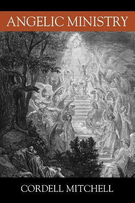 Angelic Ministry by Mitchell, Cordell