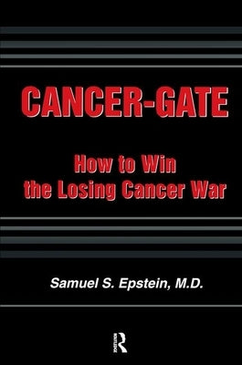 Cancer-gate: How to Win the Losing Cancer War by Epstein, Samuel