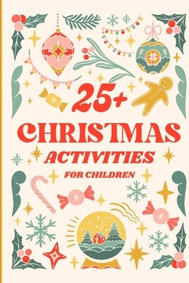 Ultimate Christmas Activities for Kids: Fun, Crafts, Games, and Learning: Spark Creativity and Joy with Engaging Christmas Crafts, Games, and Learning by Salomon, Renata