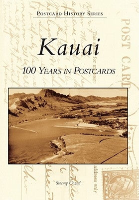 Kauai: 100 Years in Postcards by Cozad, Stormy