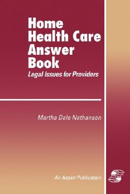Home Health Care Answer Book by Nathanson, Martha Dale
