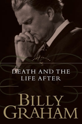 Death and the Life After by Graham, Billy