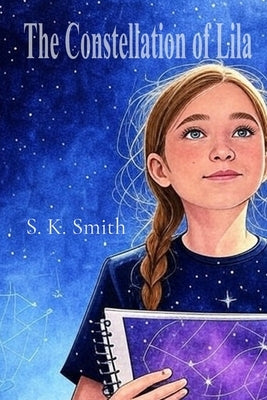 The Constellation of Lila by Smith, S. K.