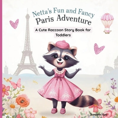 Netta's Fun and Fancy Paris Adventure- A Cute Raccoon Story Book for Toddlers by Azar, Jeannette